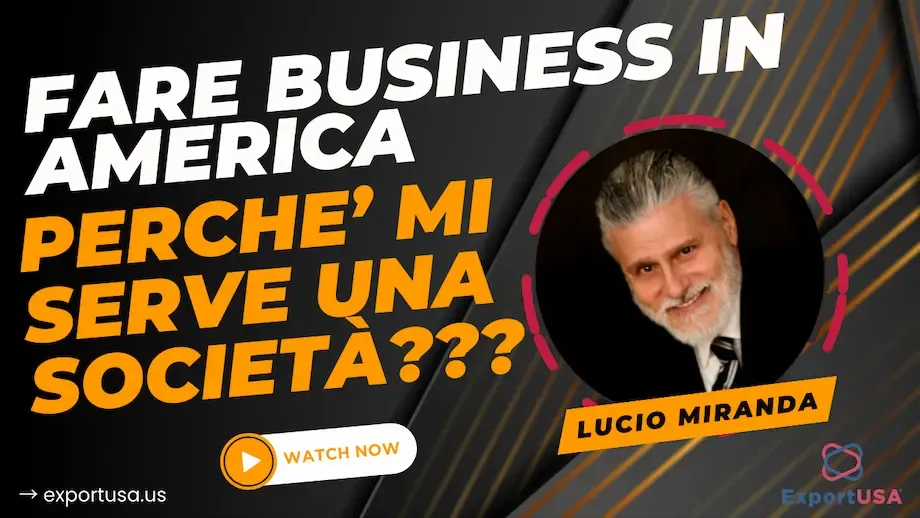 Lucio Miranda spiega perchè serve una società negli Stati Uniti per fare business con gli americani