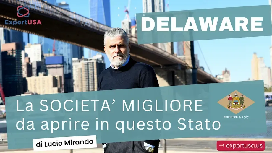 Immagine di Lucio Miranda di ExportUSA per l'articolo che spiega quale società è più conveniente aprire nello Stato del Delaware